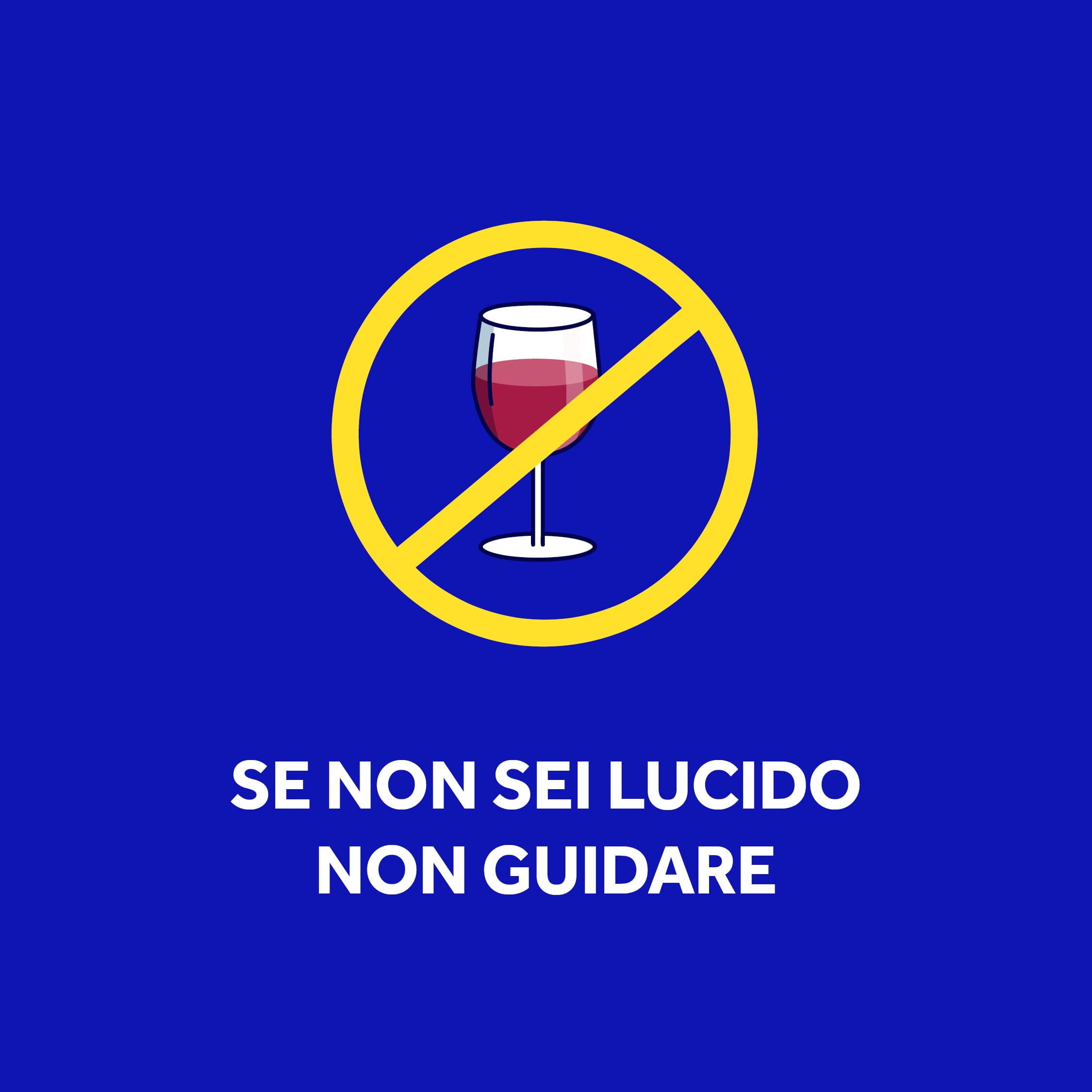 Se non sei lucido non guidare. Alcool